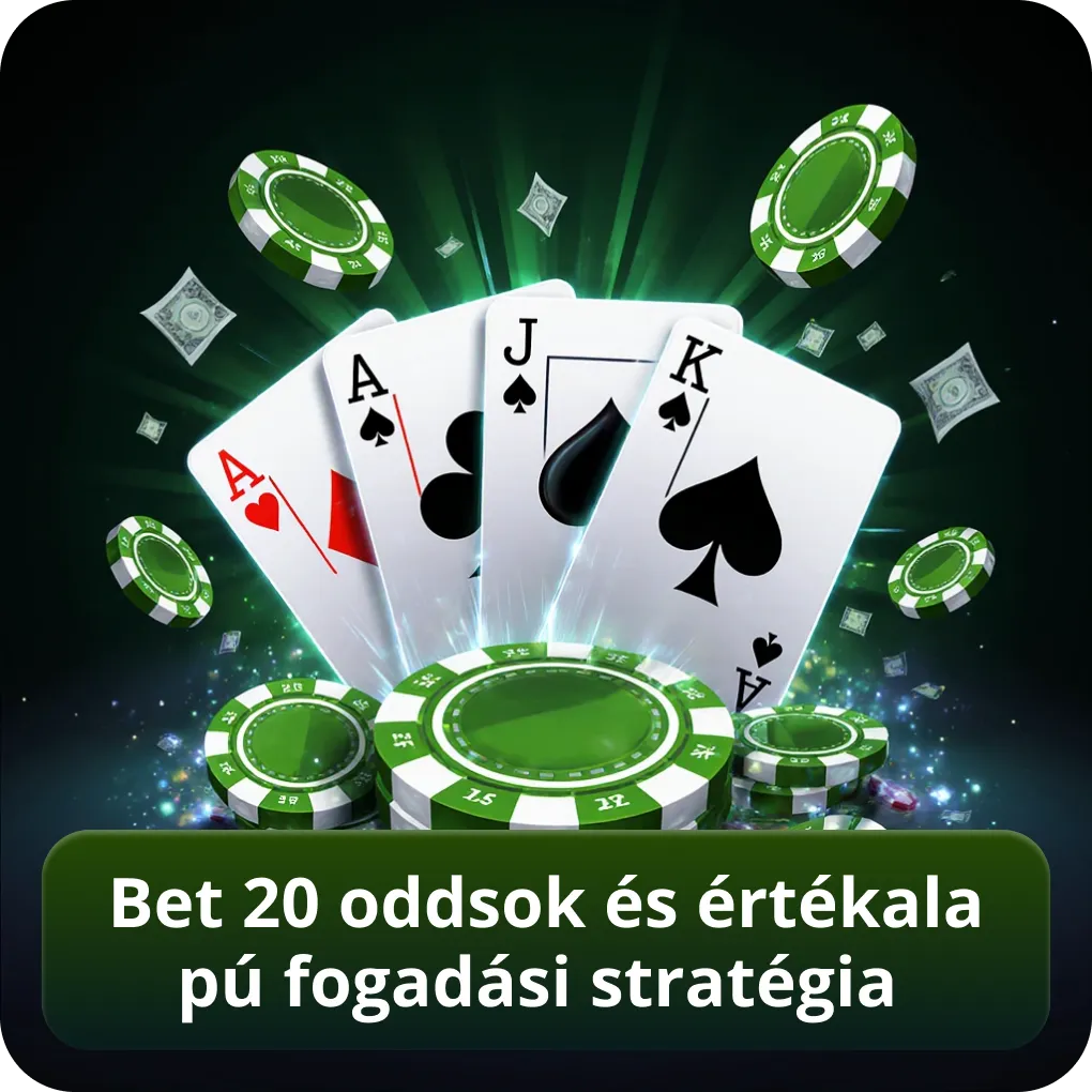 Bet 20 oddsok és értékalapú fogadási stratégia
